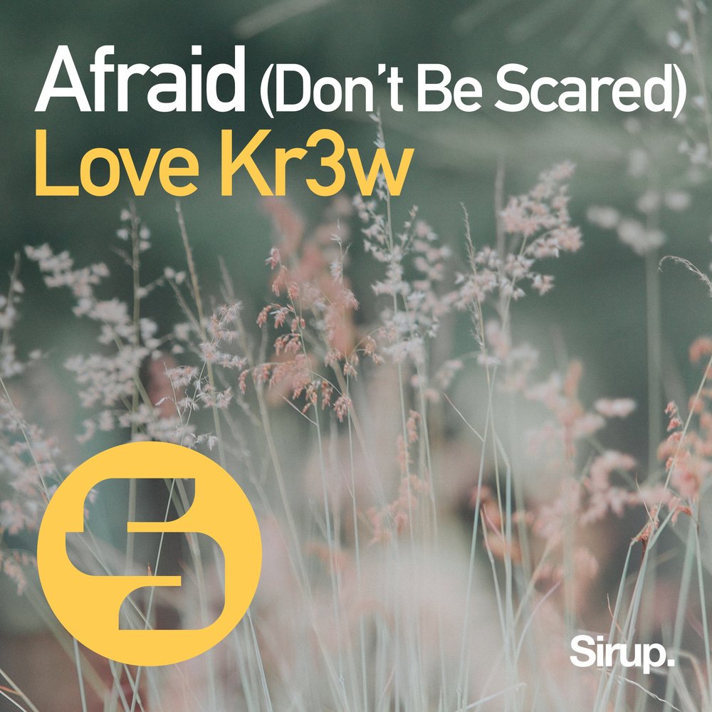 Don t be afraid песня. Don't be afraid. Love kr3w feat. Lukem don't worry. Scared of Love. Don't be afraid to delay, be afraid to stop.