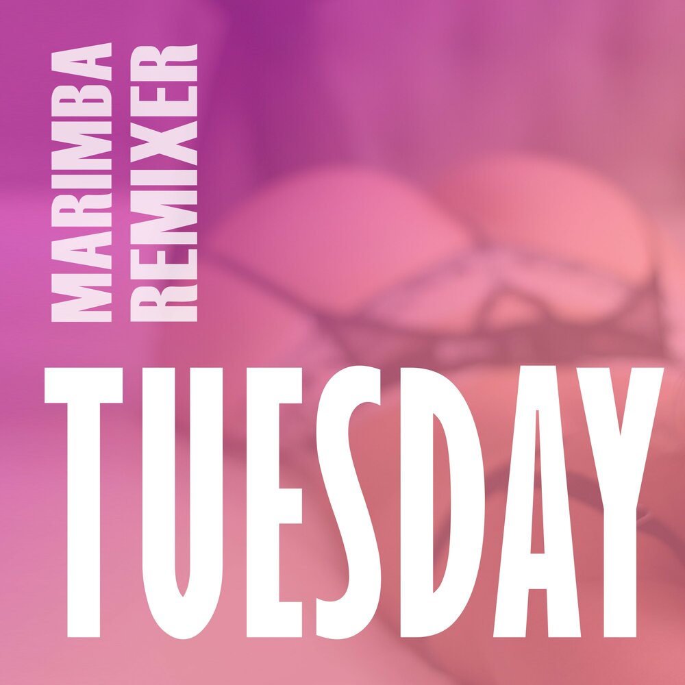 Тьюсдей песня. Песня Tuesday Remix. Вторник слушать. Tuesday песня ремикс. Super Lady Marimba Remix download.