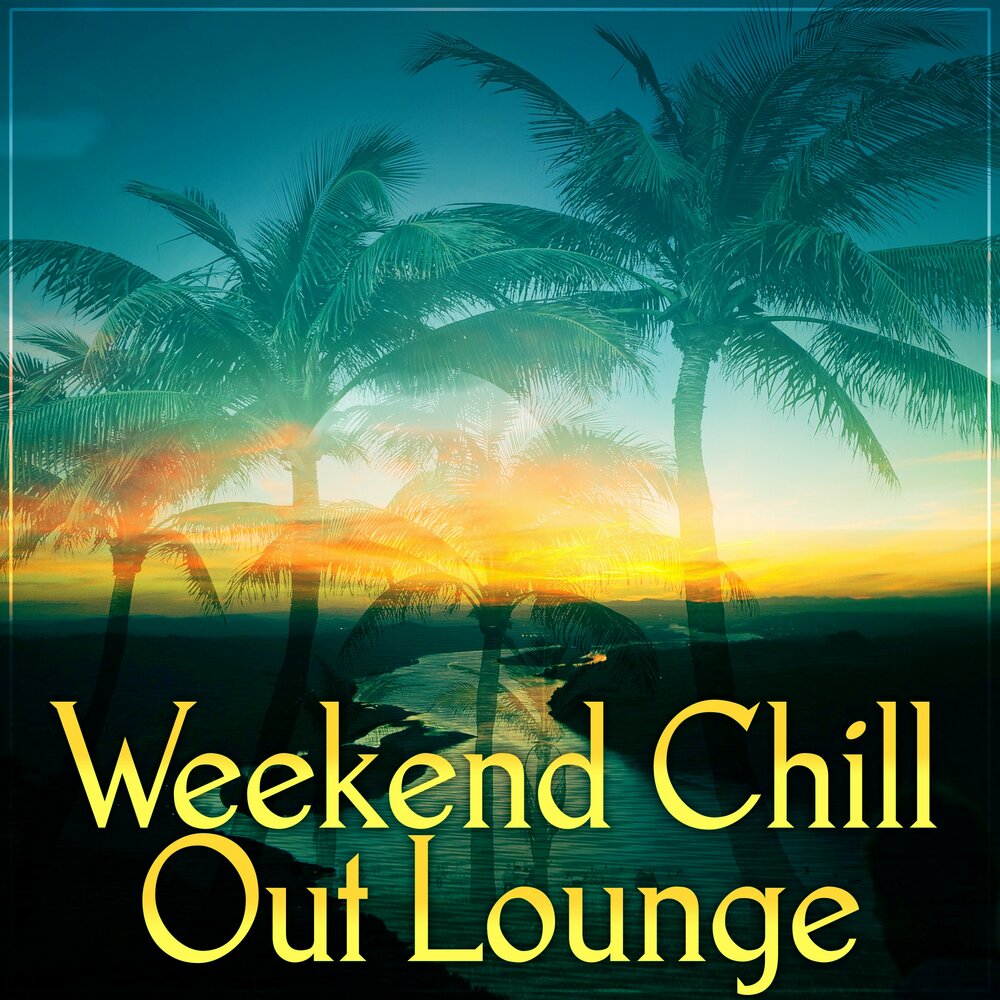 Chill music. Chillout Lounge. Chill Deep out Lounge. Weekend Chill. Chillout Lounge Zone.