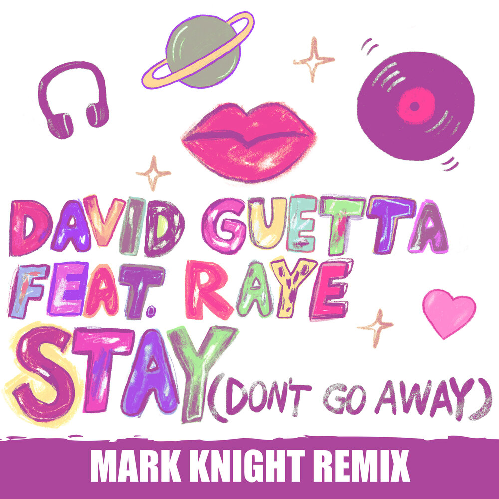 David Guetta and Raye. David Guetta feat. Raye - stay (don't go away). David Guetta - stay. David Guetta Martin Solveig thing for you. Don stay away