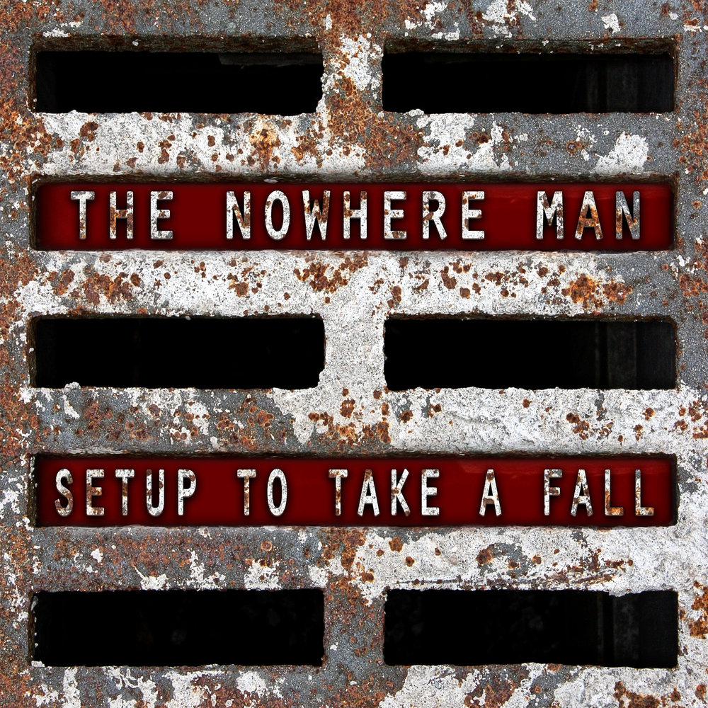 Take the fall. The Nowhere men. Nowhere. Favorite Nations the Setup альбом. To Set up песня.