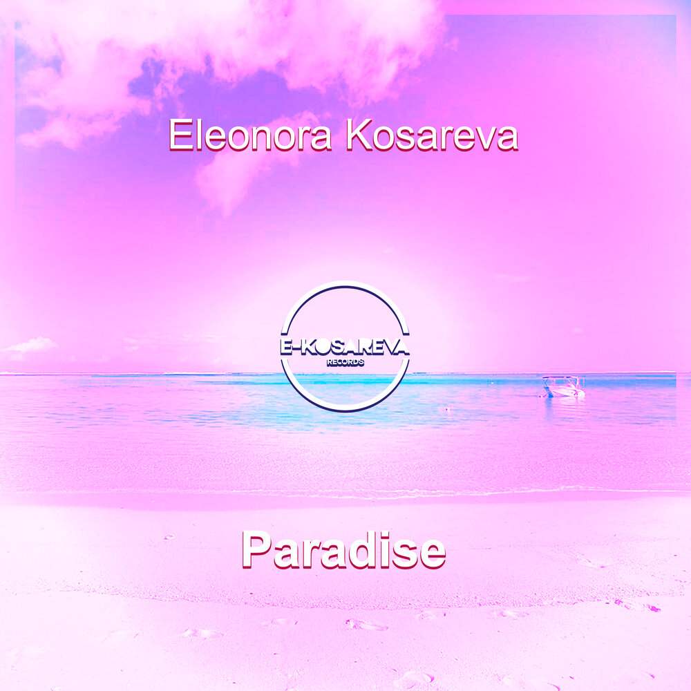 Мелодия paradise. Eleonora Kosareva. Paradise песня. Paradise песня слушать. I follow you Eleonora.