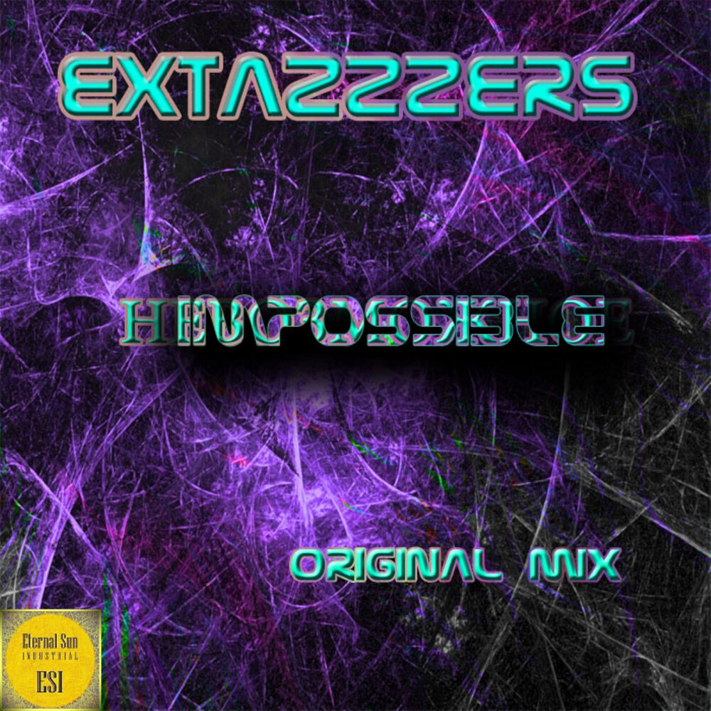 Impossible original mix. EXTAZZZERS.