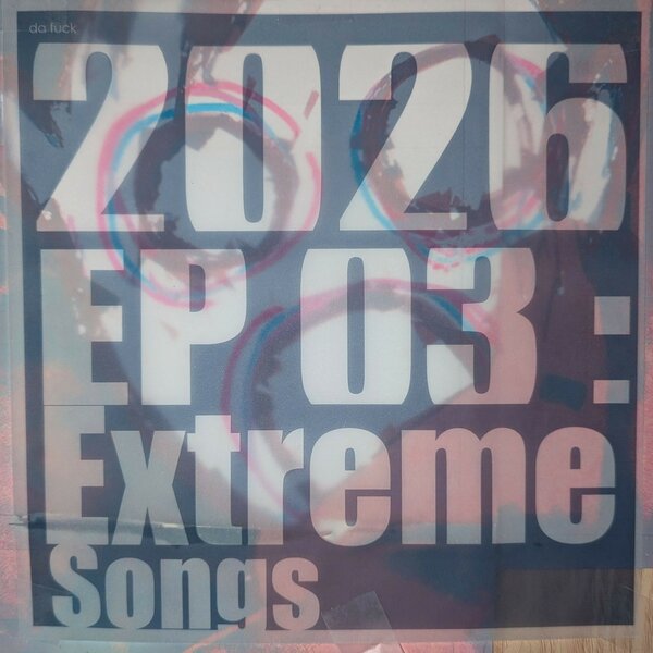 2026 EP 03 : Extreme Songs