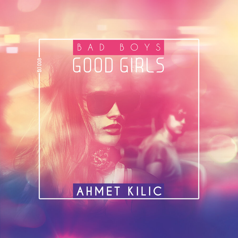 Bad boy good girl. DJ Ahmet Kilic. Stumblin in Ahmet. Ahmet Kilic - we still Alive (DJ Tarkan Remix).