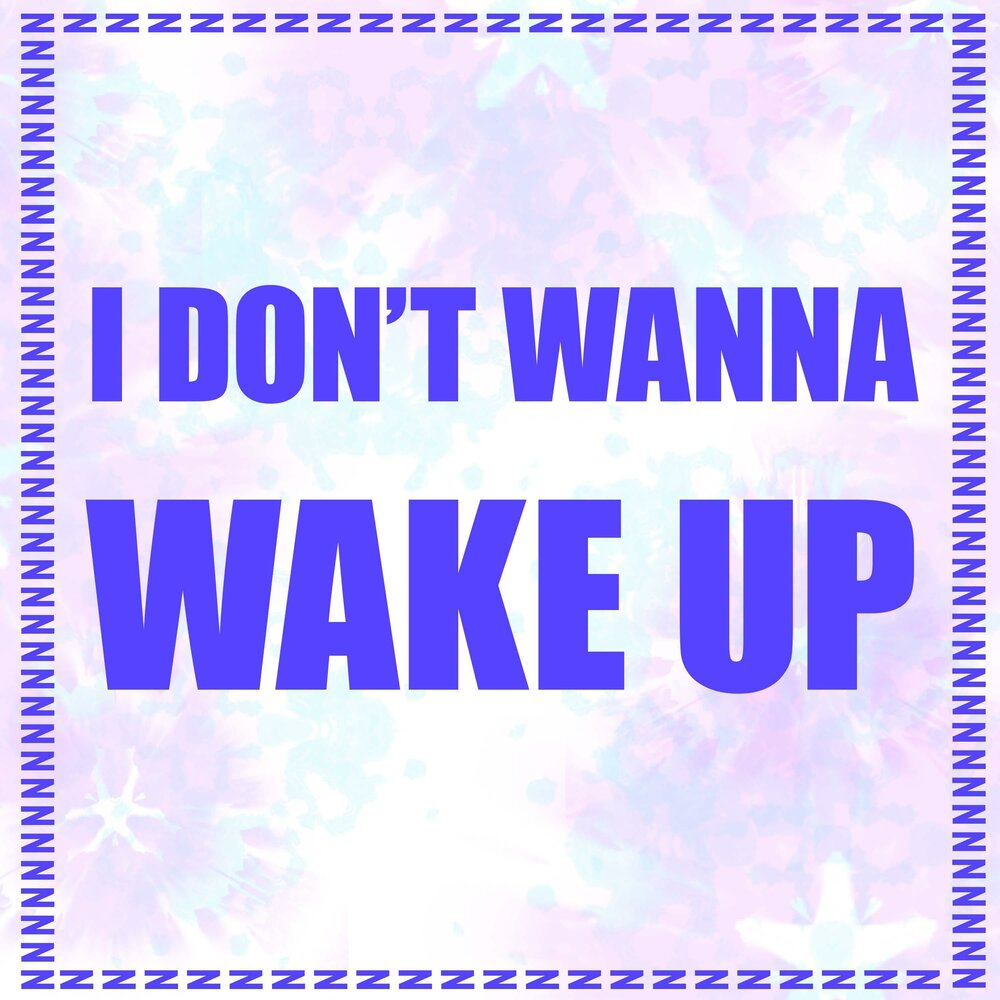 I don t wanna wake