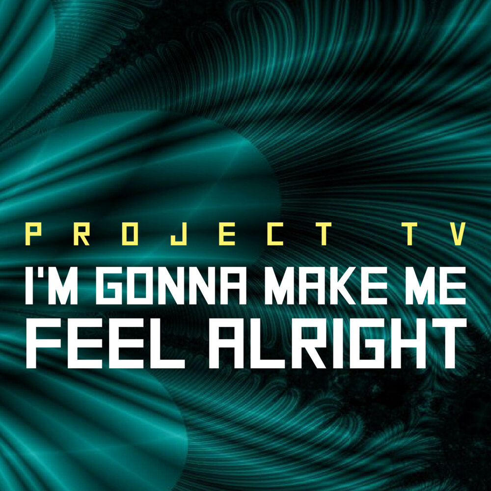 Im feeling alright. Песня AK make me feel. Make me Sad make me Mad make me feel Alright. Im good and im feeling Alright. I'M good and i'm feeling Alright.