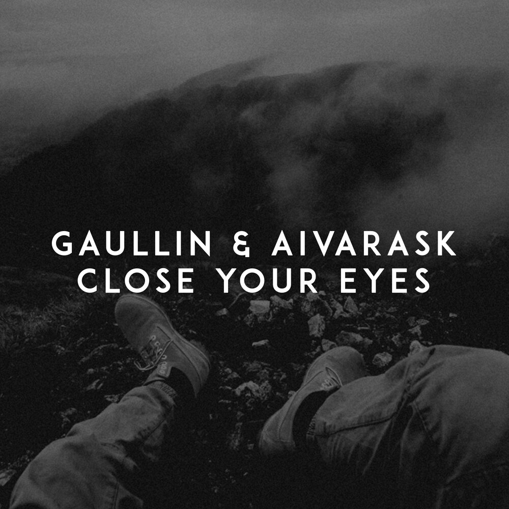 Close Eyes песня. Close your Eyes песня. AIVARASK. Let me show you Gaullin.