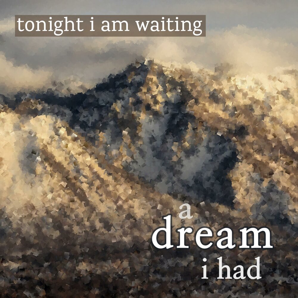 Tonight i. Wait Dream. To will Dream.