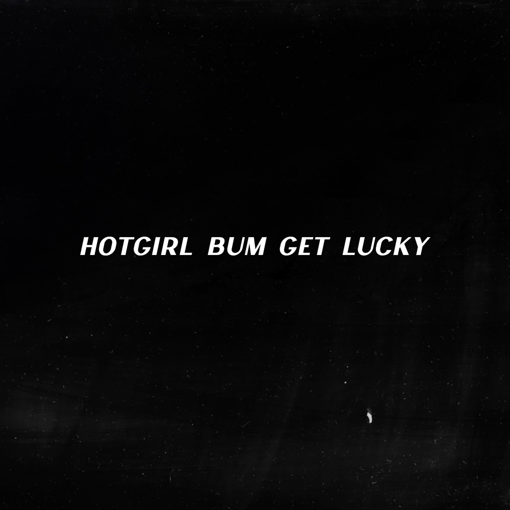 Hot girl bummer перевод. Hot girl Bum get Lucky. Galakuoi. Hot girl Bum get Lucky galakuoi Remix. Galakuoi don't flirt with him.