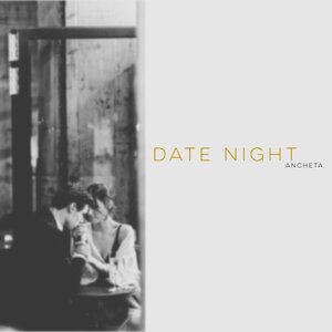 ancheta. - Date Night