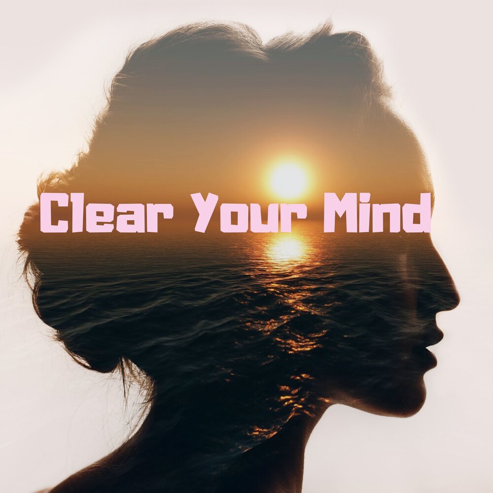 I think слушать. Clear your Mind фото. Overthinking. Think Silent. Clear your Mind laid back.