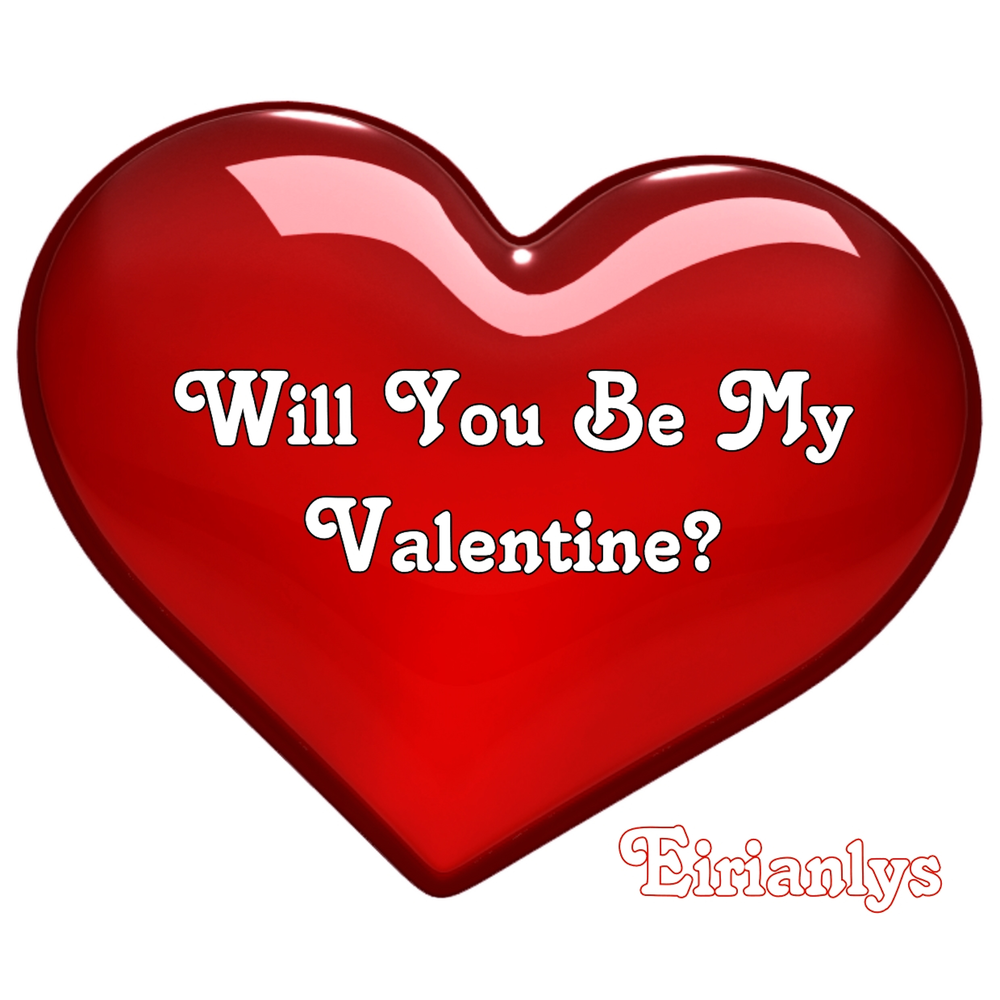 Be my valentine. Will you be my valentine. Be my valentine. Will you be my valentine. Will you be my valentine.