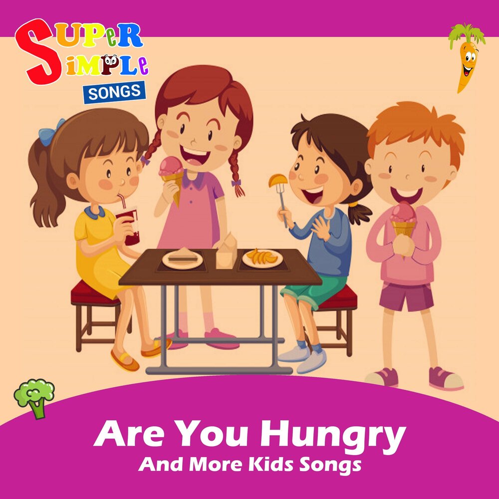 Kids songs simple. Super simple Songs. Are you hungry super simple Songs. Super simple Songs Kids Songs. You are hungry Kids.