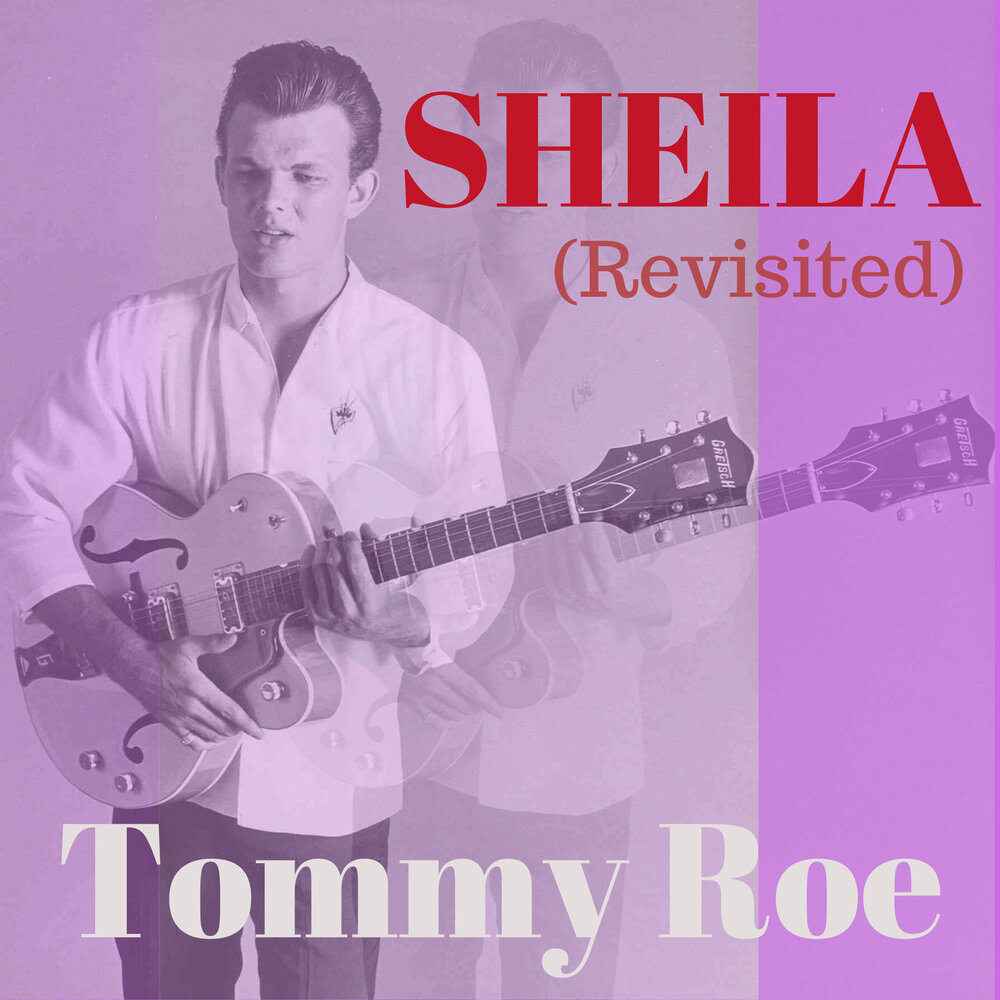 Roe песня. Tommy Roe - Sheila. Tommy Roe. Tommy revisited Music Edition.