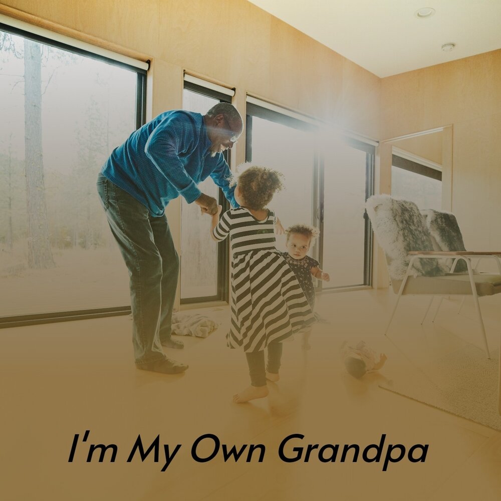 I m my own grandpa. He is my grandpa краткие формы. I m my own grandpa. Grandpa jones. I m my own grandpa.