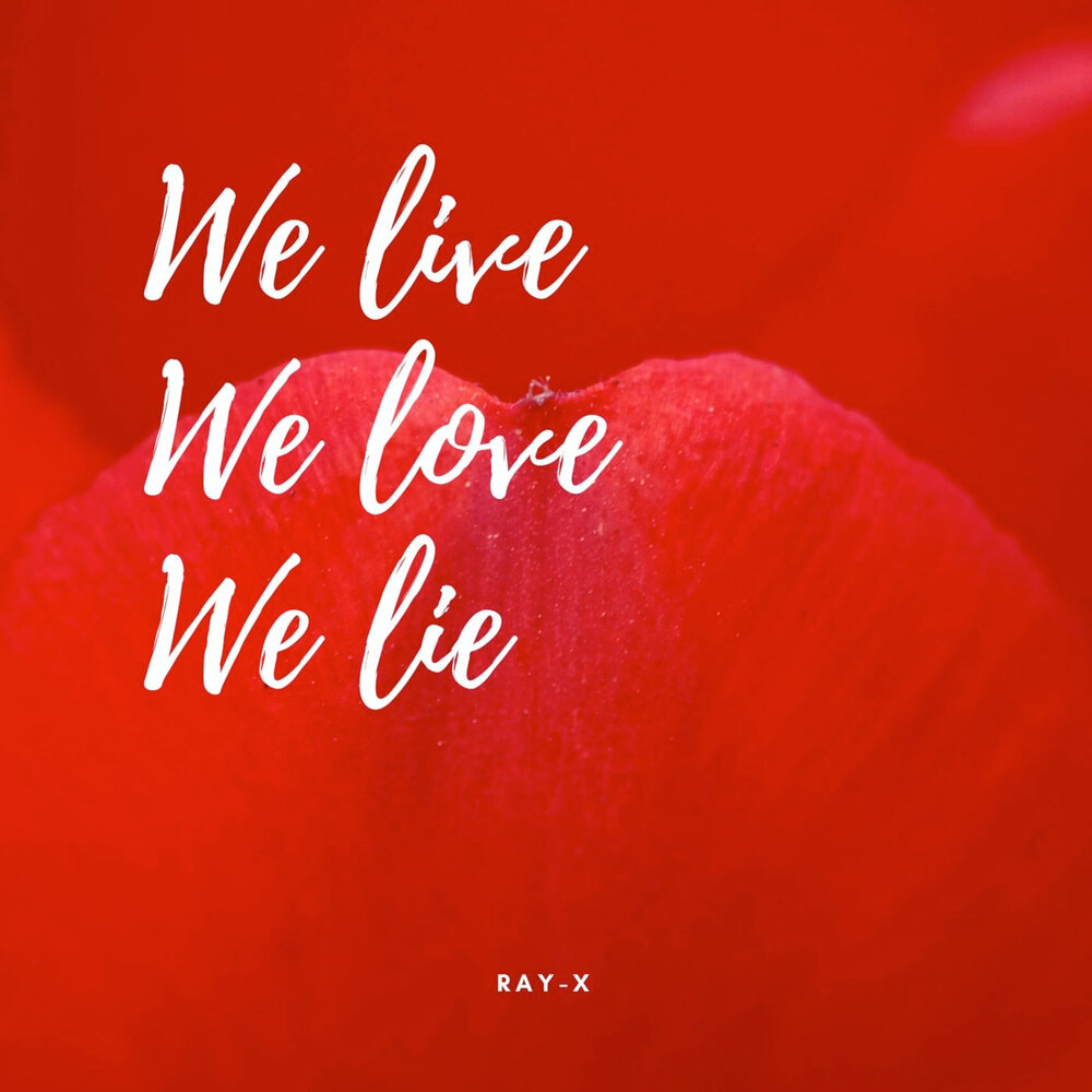 We live we love we lie. We Live we Love we Lie обои. Lie ray. We Love песня.