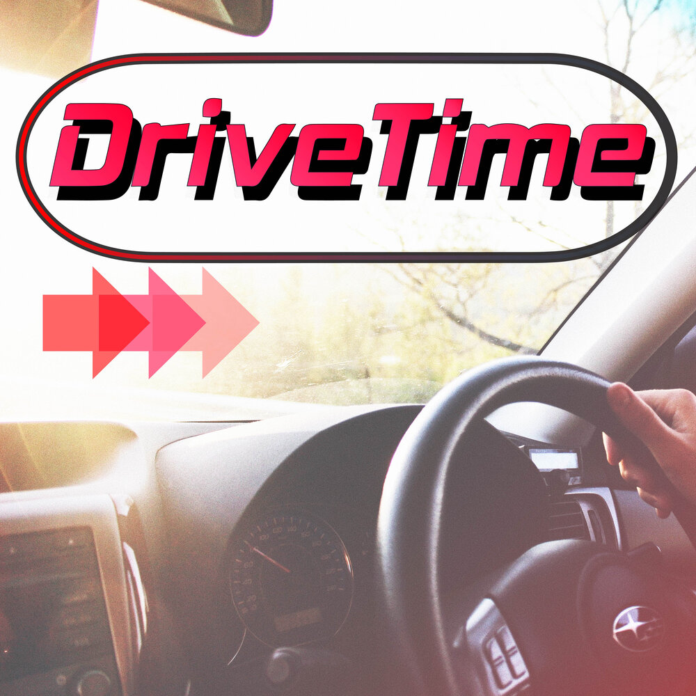 Can you time drive. Drive time. Драйв музыка слушать. Драйв песня.