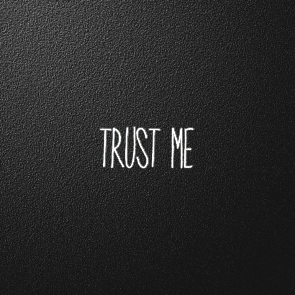 Trust me