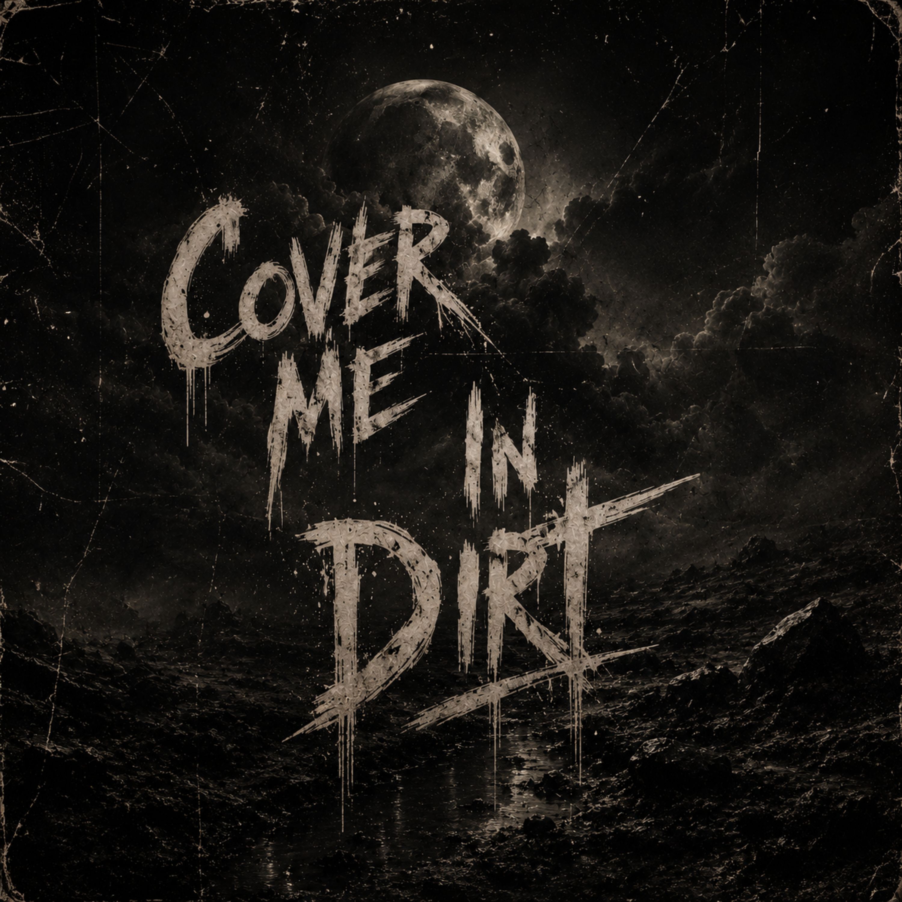 Cover Me In Dirt