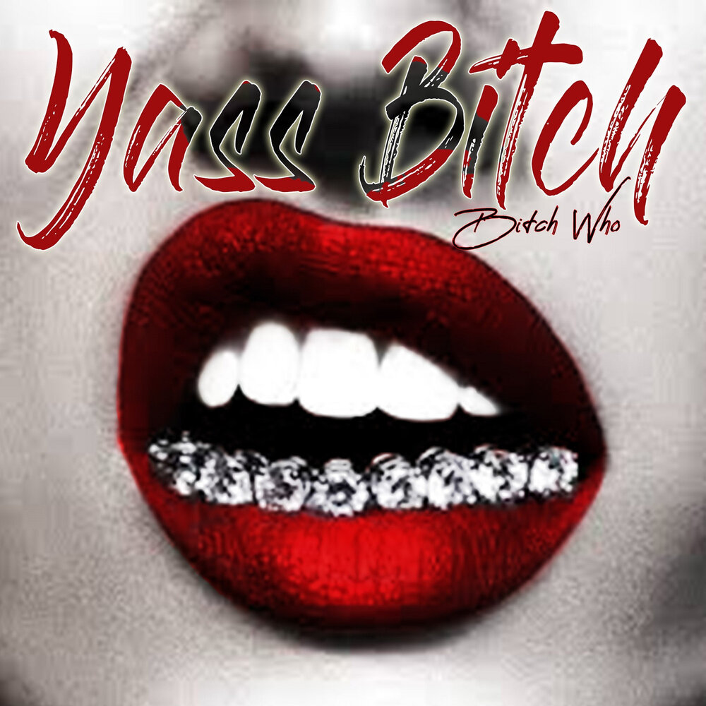 Bitch lyrics. By bitch. Hell nah Yass. Bitch who ft tarjimasi.