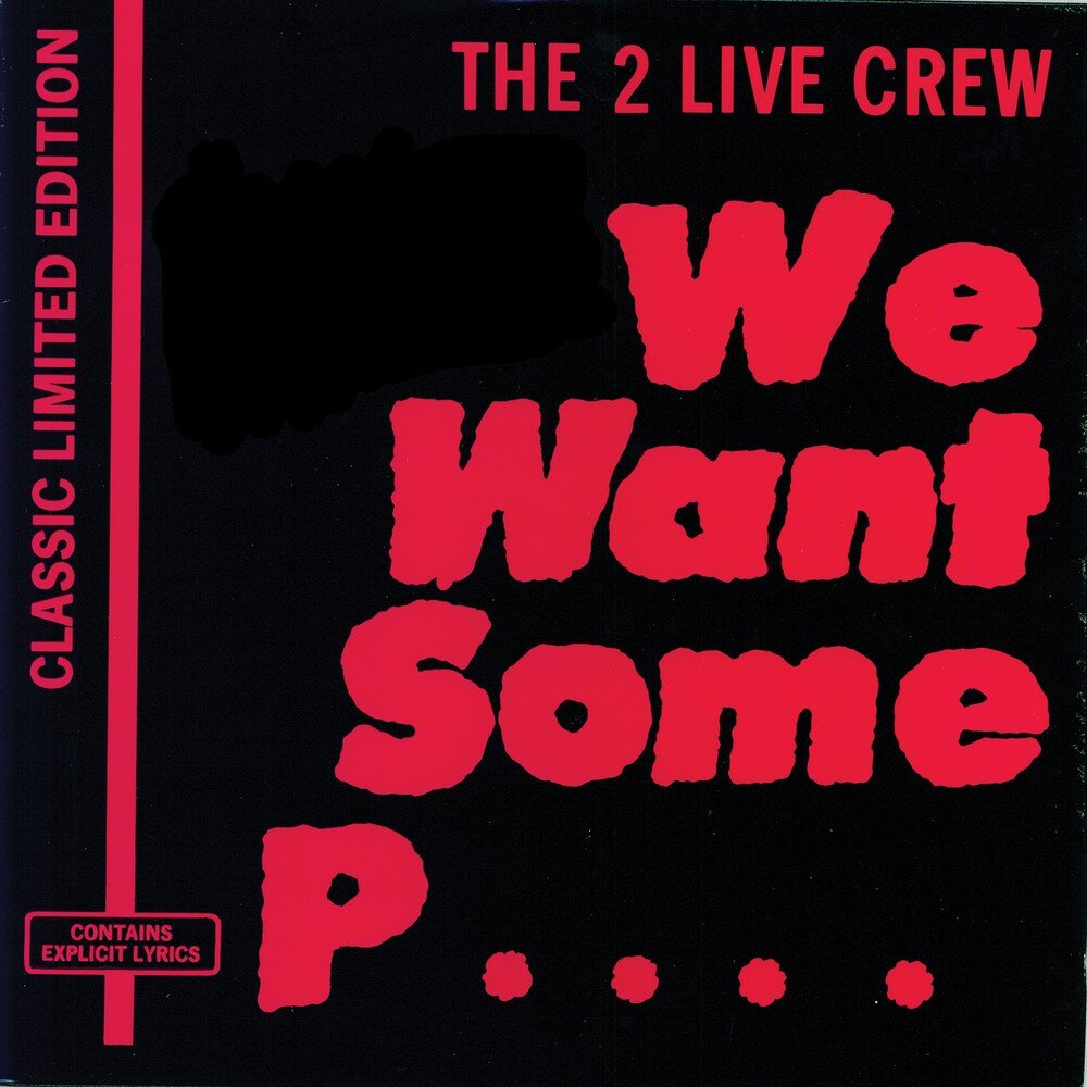 We Want Some Pussy - The 2 Live Crew. 
