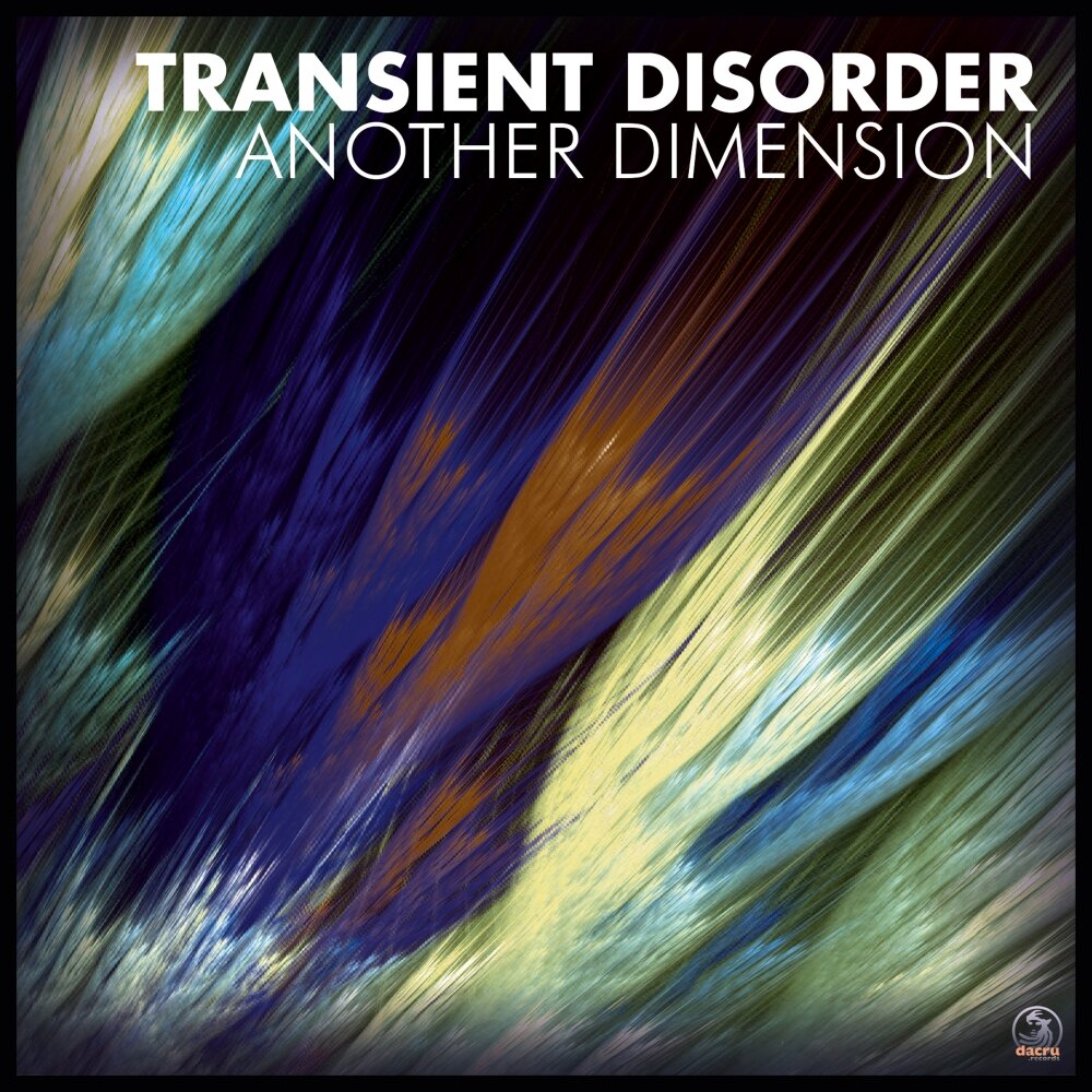 Another dimension. Transient Disorder. Dacru records Transient Disorder. Transient Disorder фото.
