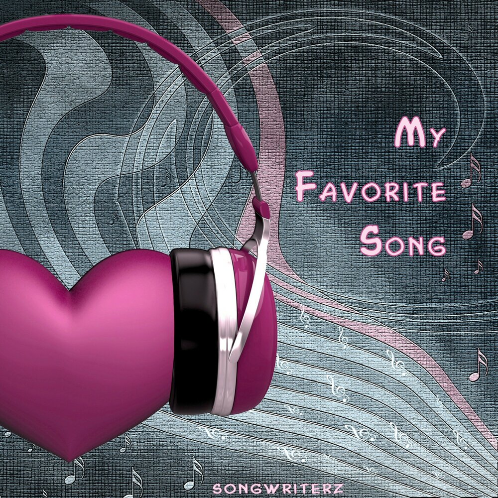 Слушать песню favourite. Favorite Song. My favorite Song. My Songs. Favourite песня.