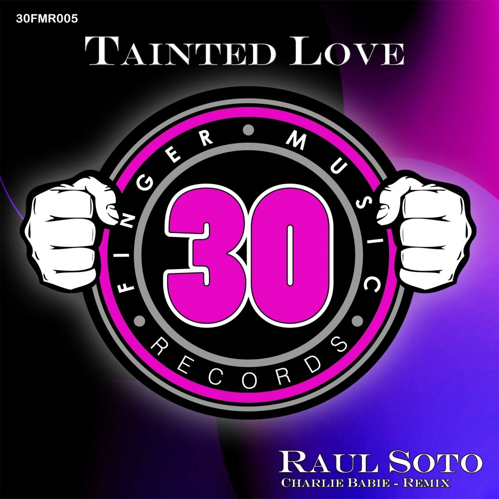 Tainted love. Raul Soto. Raul Love.