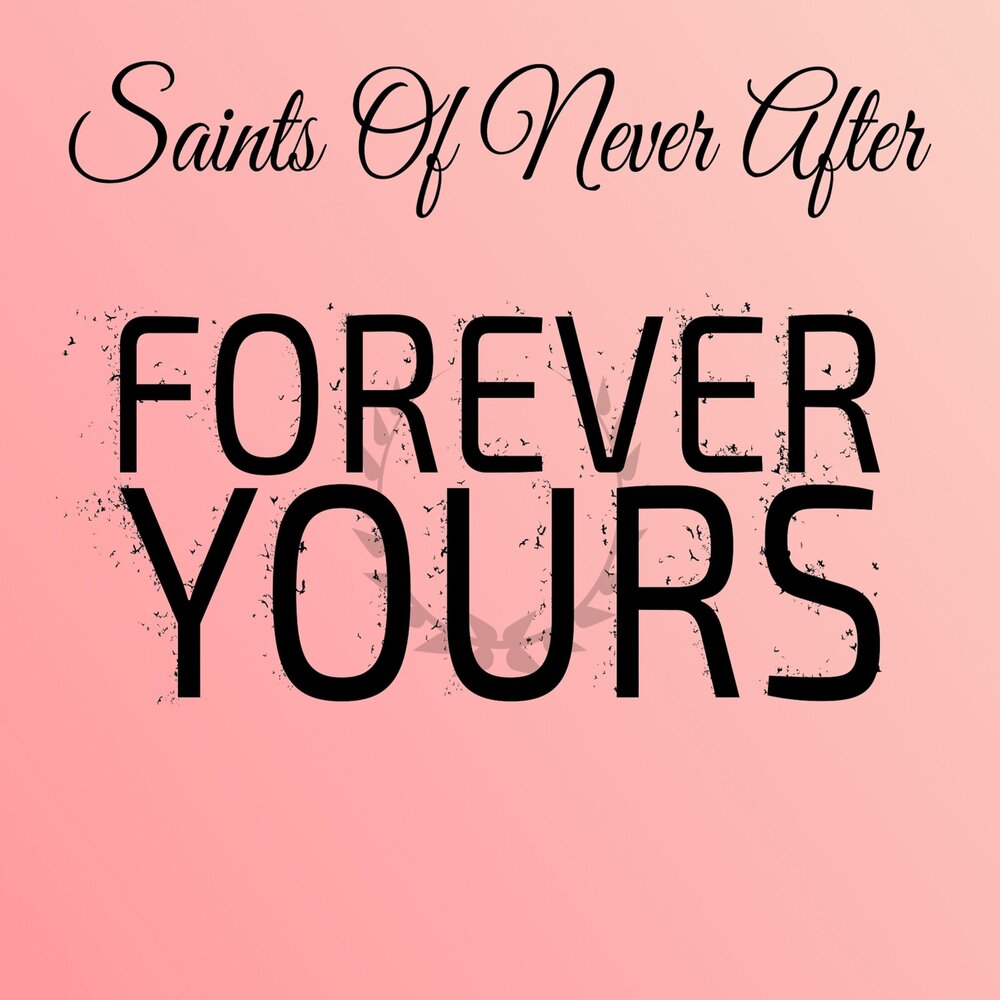 Forever yours перевод. Forever yours. Never Forever. Eternally yours. Forever not yours.