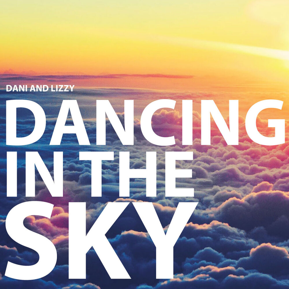 Dancing in the Sky - Dani and Lizzy. Слушать онлайн на Яндек
