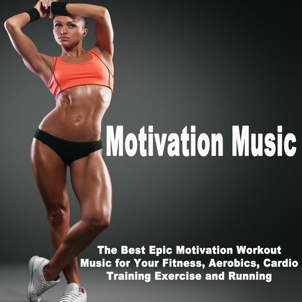 Лучшая музыка мотивация. Мотивейшен. Motivation Music. Motivation Music фото женщин неизвестных. Epic Motivational stereojammusic.