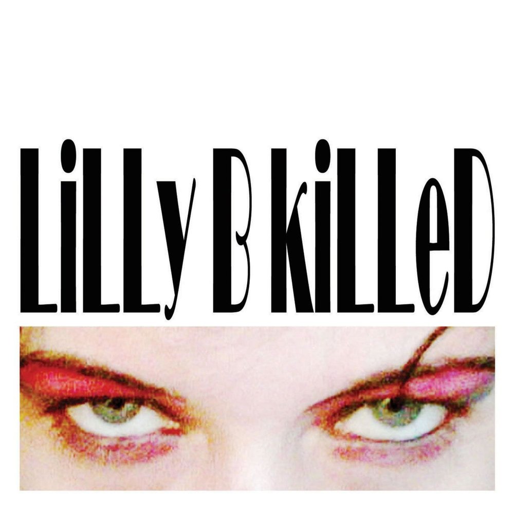 B kill. Обложка песни Lilly. Lilly b Killed LP.