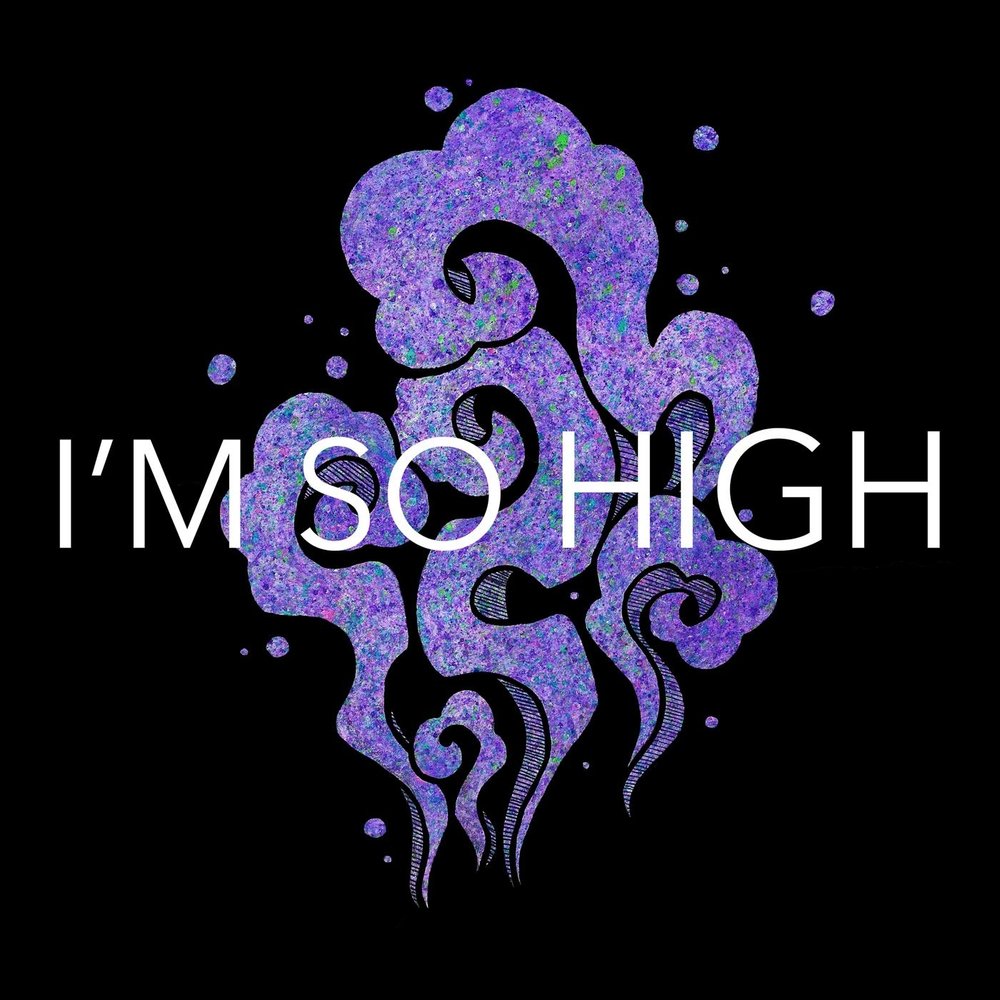 We so high. So High. Im so High. Im High so High. Песня so High.