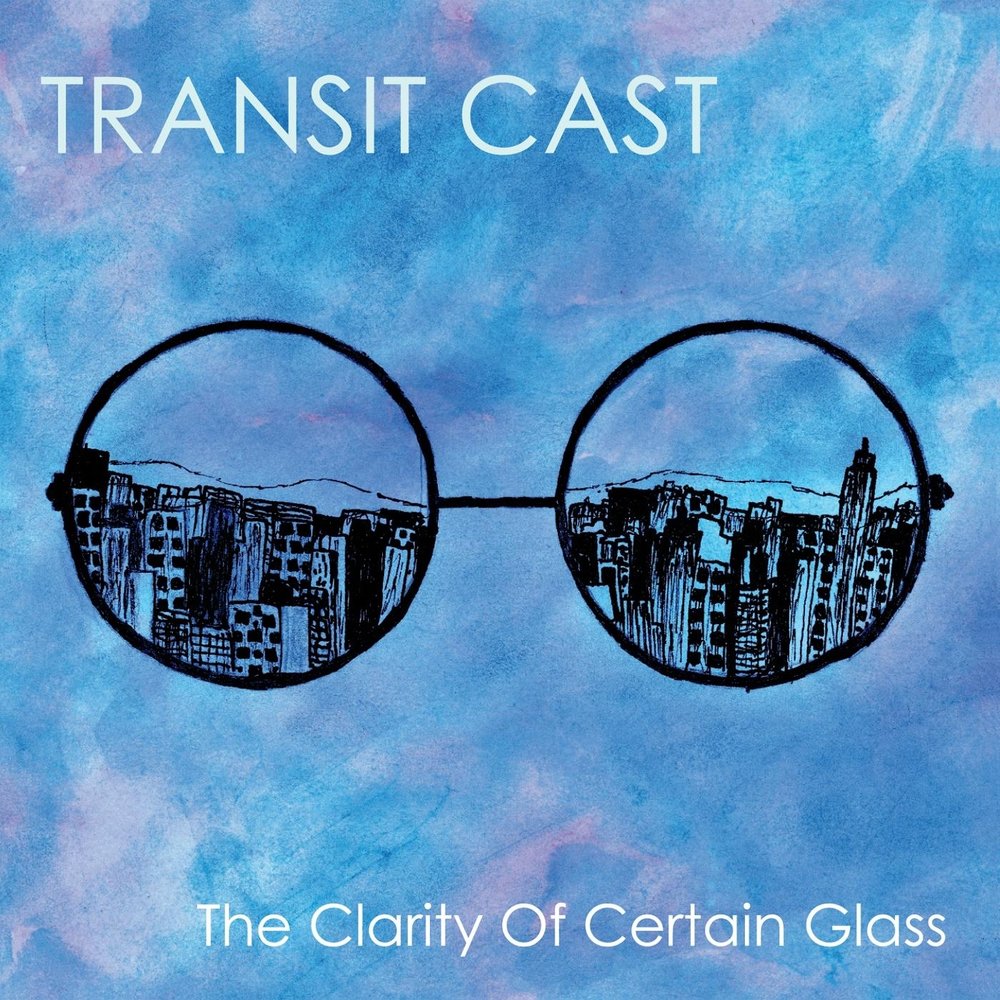 Transit Cast альбом The Clarity of Certain Glass слушать онлайн бесплатно н...