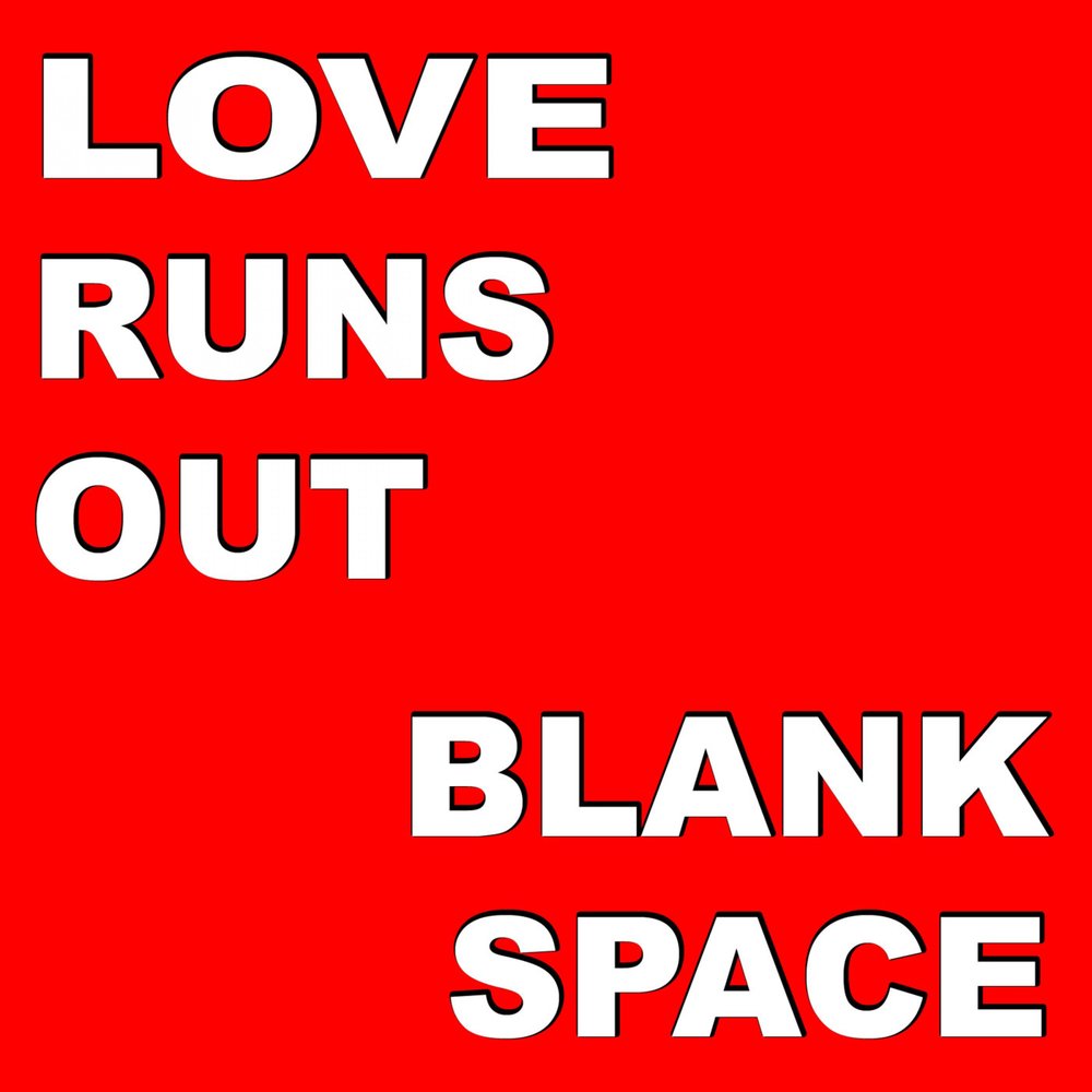 Shout out blank space. Love Runs out. Love Runs out текст. Lave lova Run.