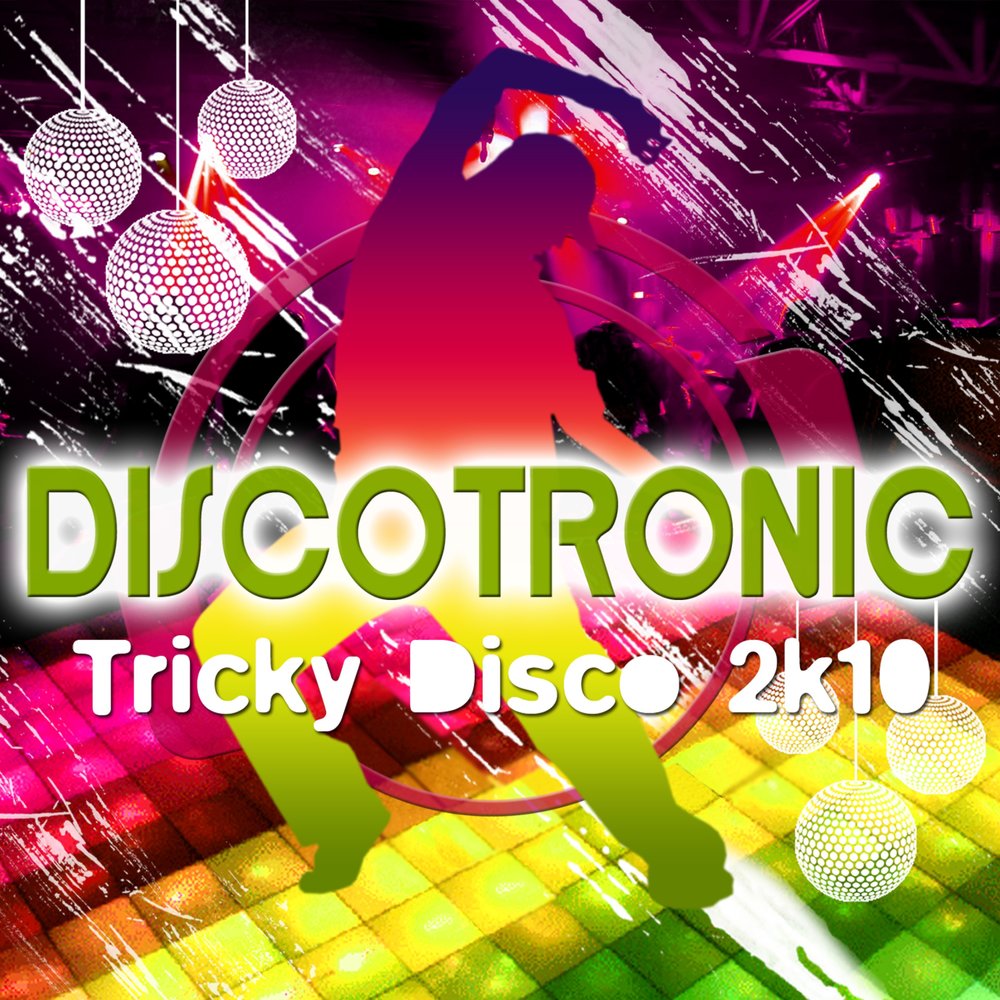 Tricky Disco 2k10 Discotronic слушать онлайн на Яндекс Музыке.