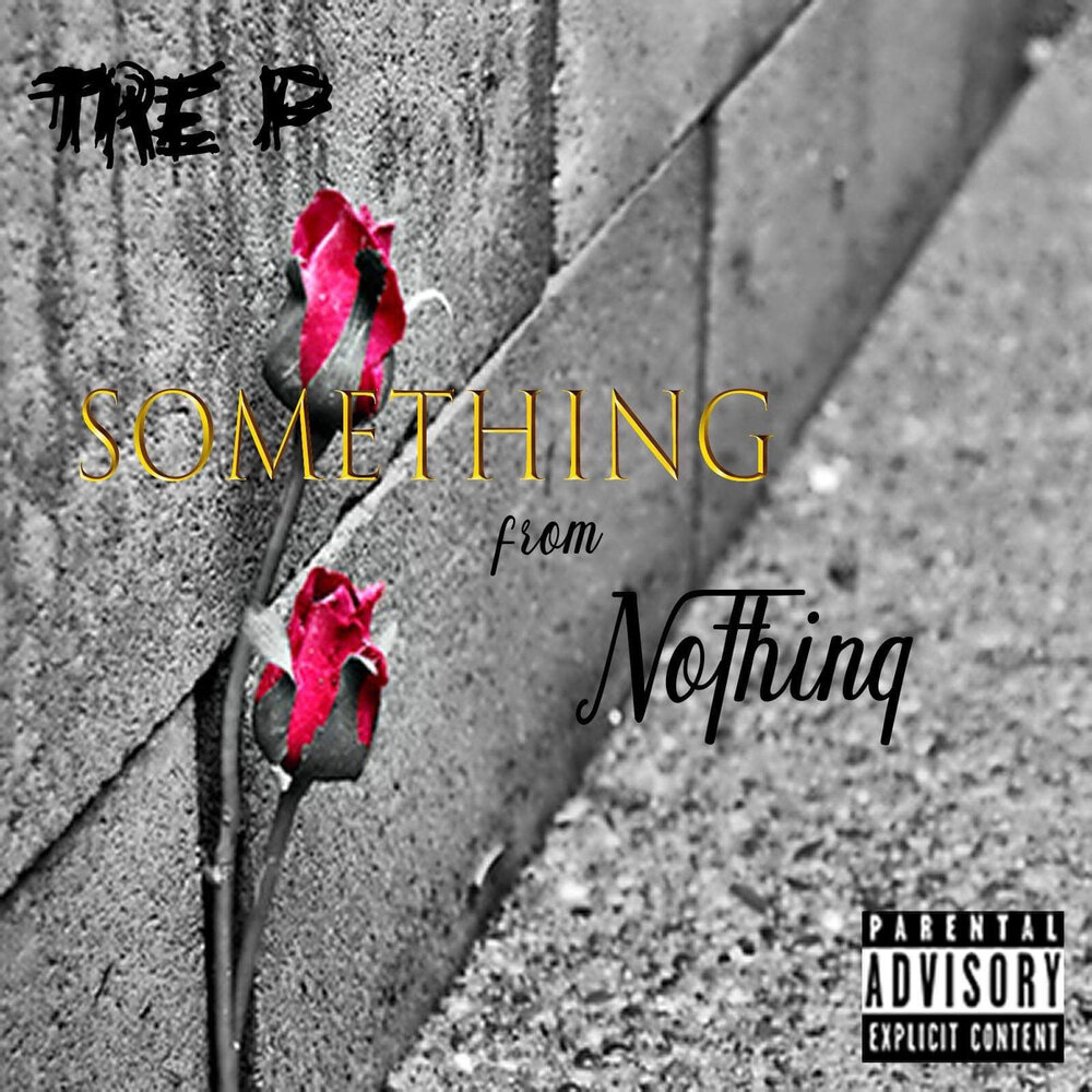 Something from nothing. Трес nothing but Love.