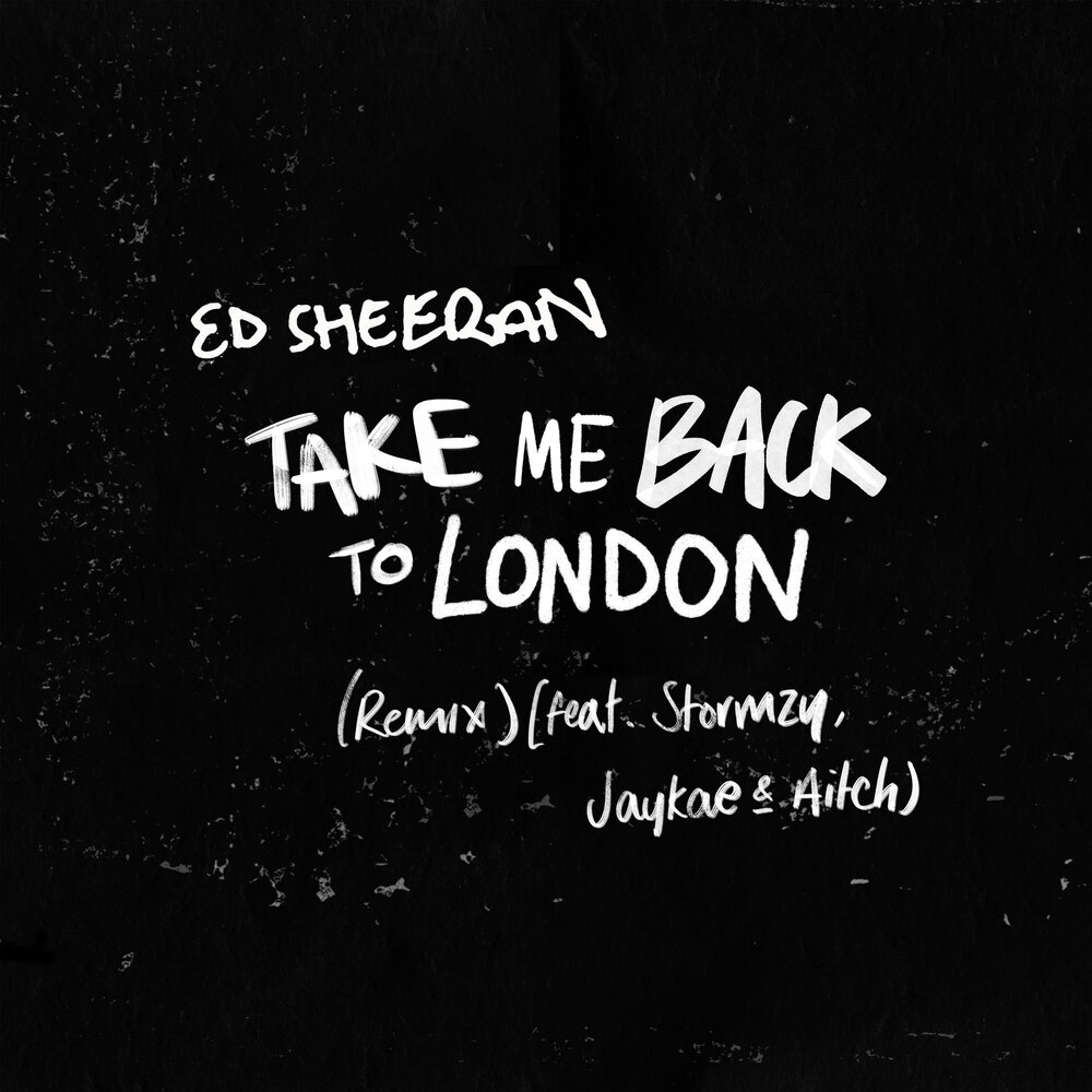 Ed Sheeran, Stormzy, Aitch, Jaykae альбом Take Me Back To London слушать он...