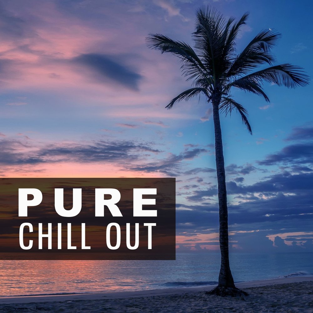 Chill tropical. Чилл. Chill out. The Chill. Pure Chillout.