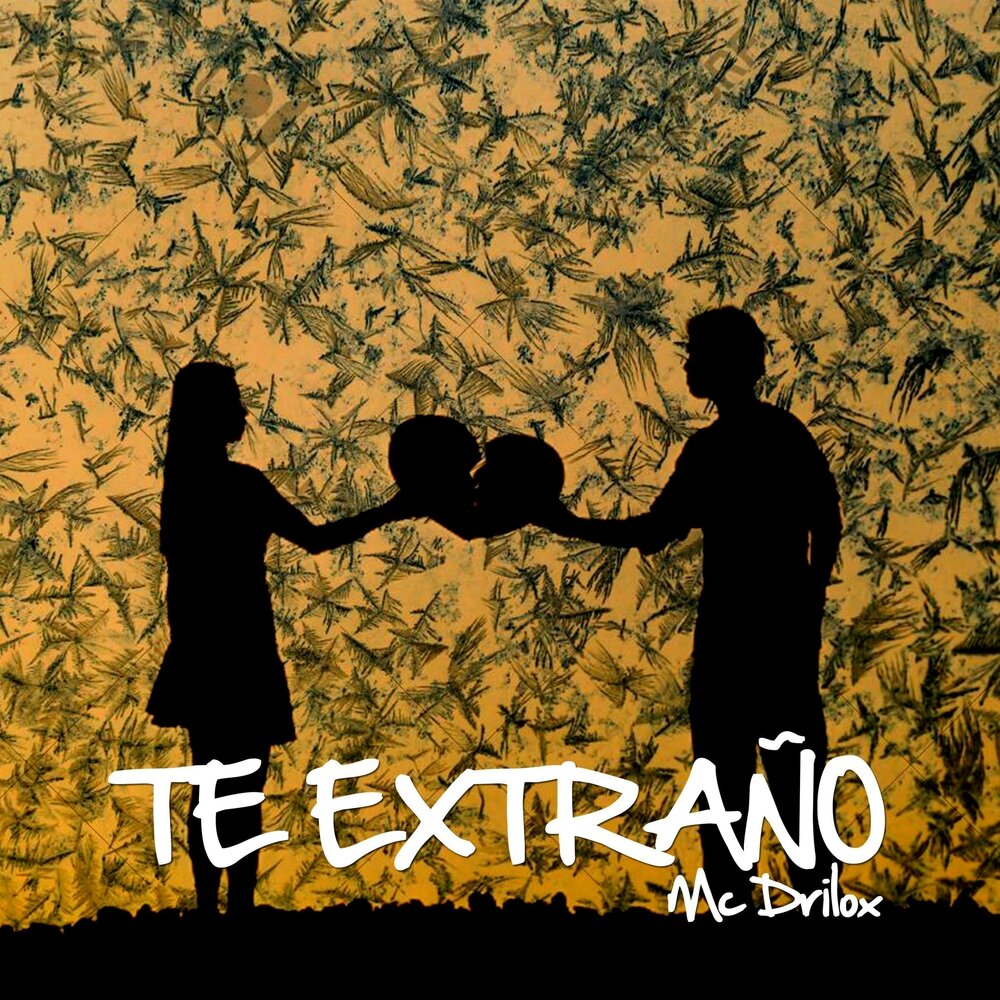 Te extrano