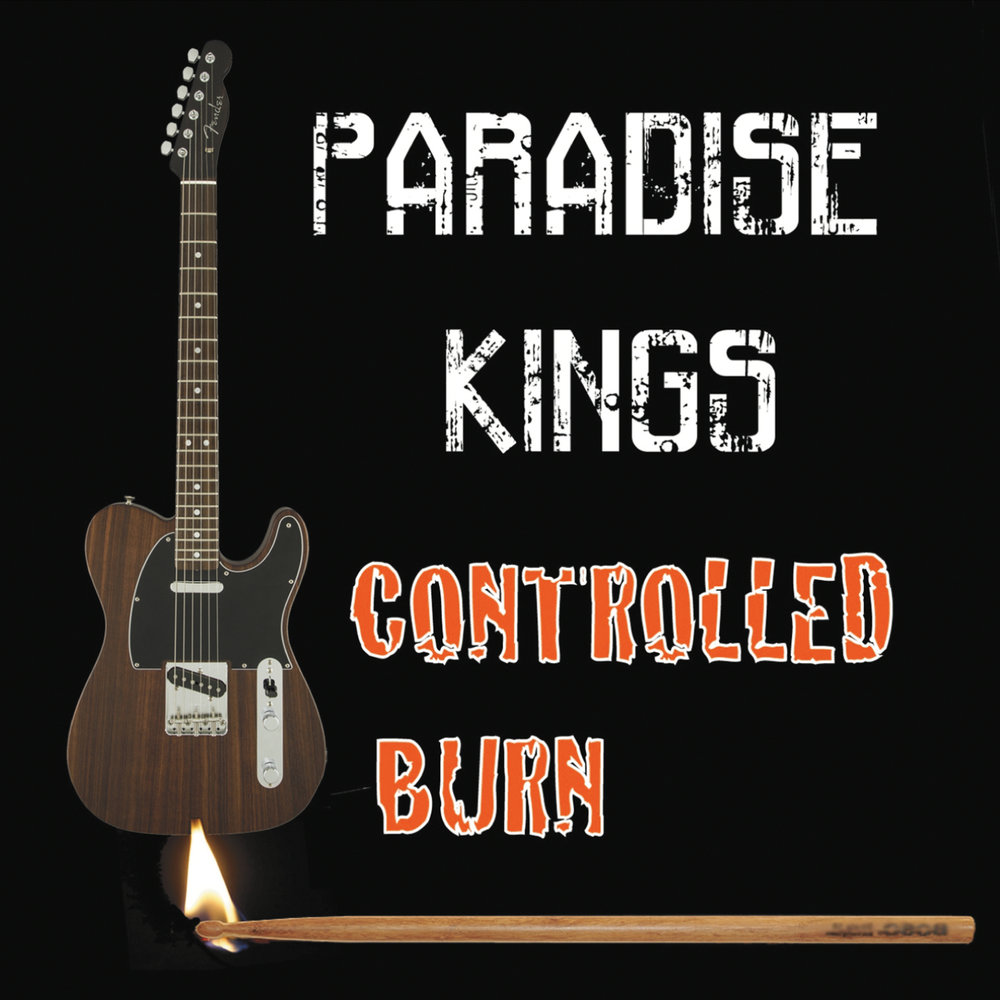 Controlled burn. Paradise Kings Controlled Burn  2017. King of Paradise группа. Confess Burn 'em all 2020. Lucy four - Burn in Paradise (2018).