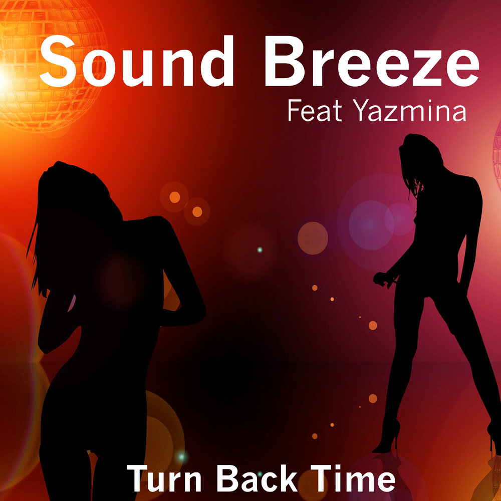 Turn back. Саунд тайм. Turn back time песня. Tomai Breezy Sound.