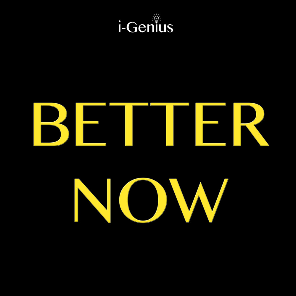 Better now. Better by Now. Good Genius. Песня better Now.