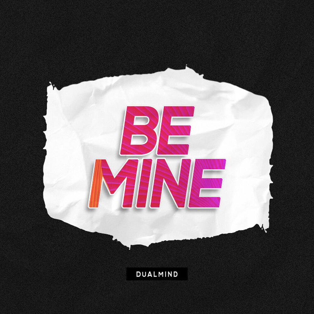 Mine минус. Be mine.