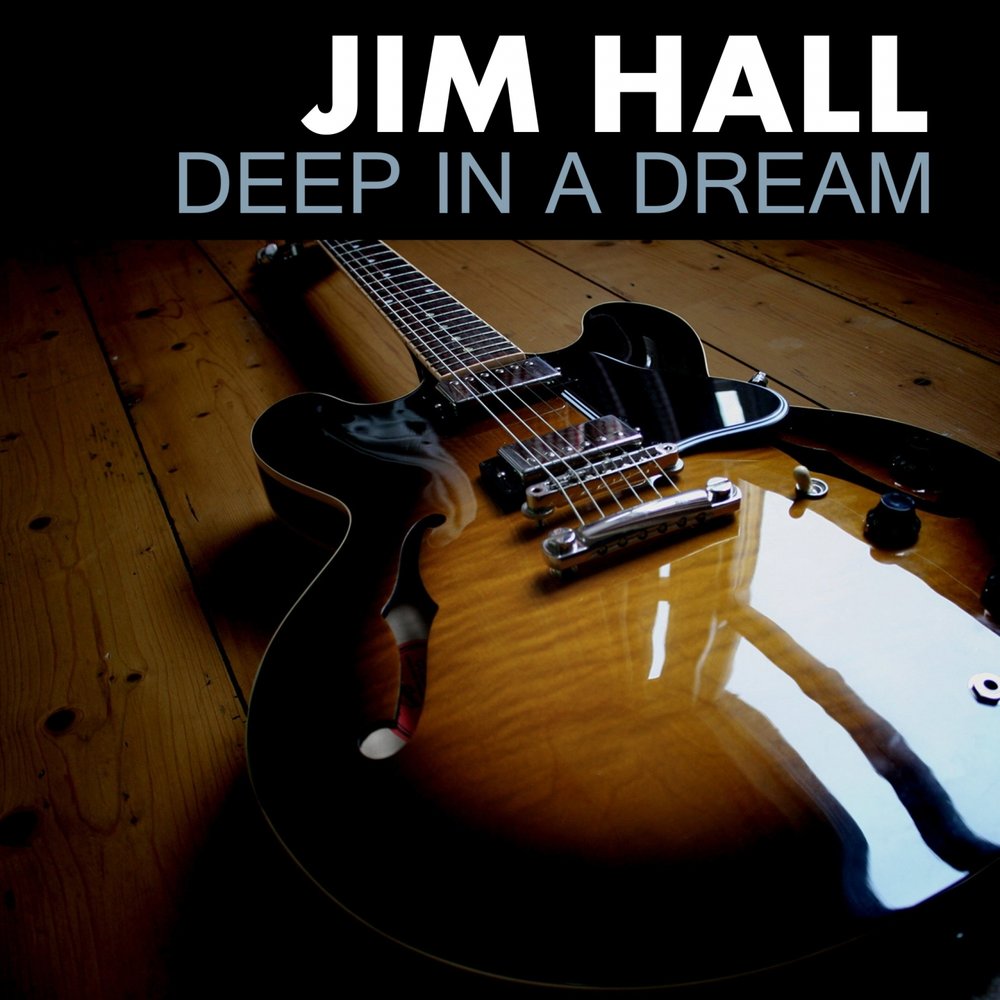 Hall слушать. Jimmy James Hall. Jim - Dream новый альбом. Jim Hall's three Джим Холл. Deep in a Dream.