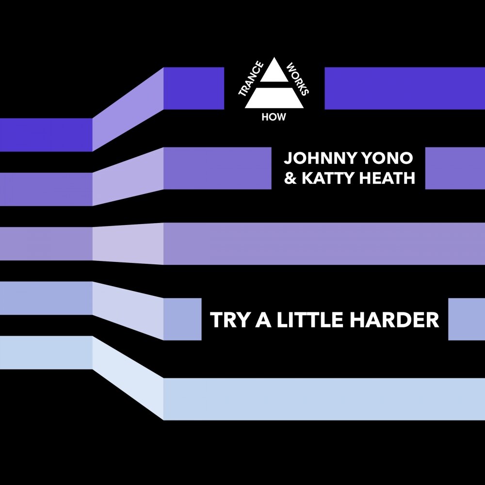 Try a little harder. Johnny Yono. Katty Heath. Katty Heath певица. Johnny Yono Monoverse and Somna hijackers.