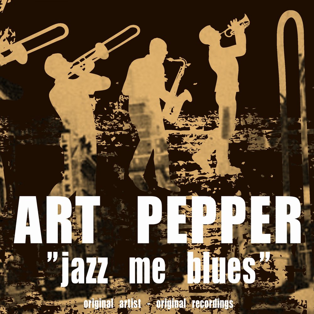 Art pepper. Art Pepper Red Pepper Blues. Art Pepper - straight Life. Art Pepper – a Jazz Survivor. Art Pepper all of me.