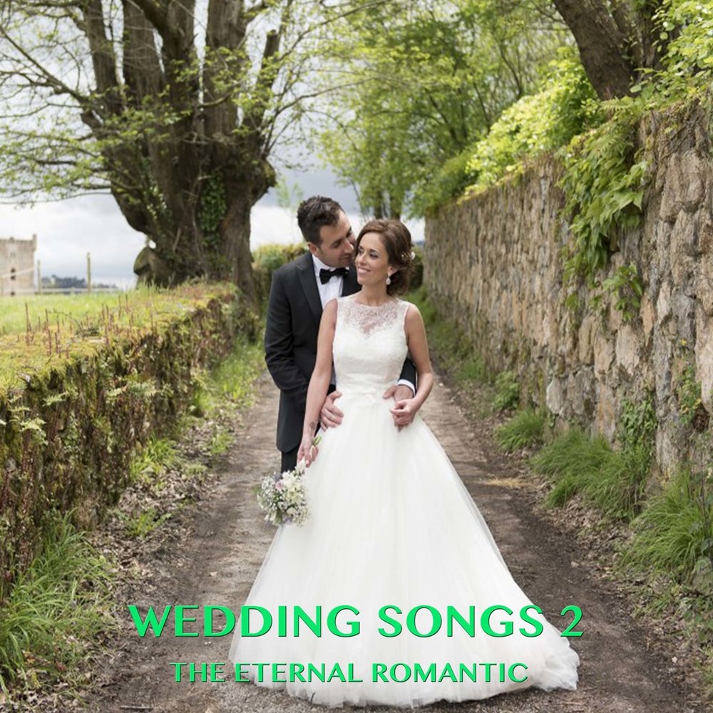 Wedding Songs. The Eternal Romantic.