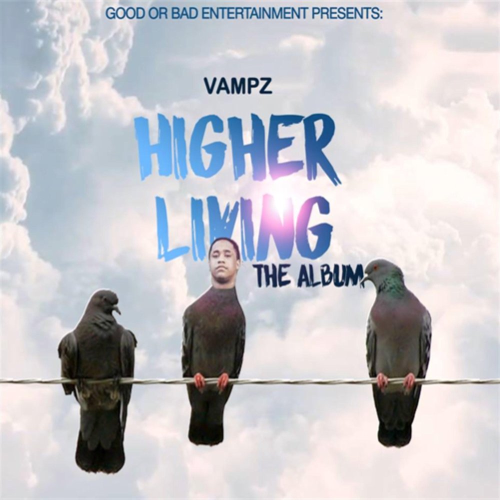 Higher living. Vampz.